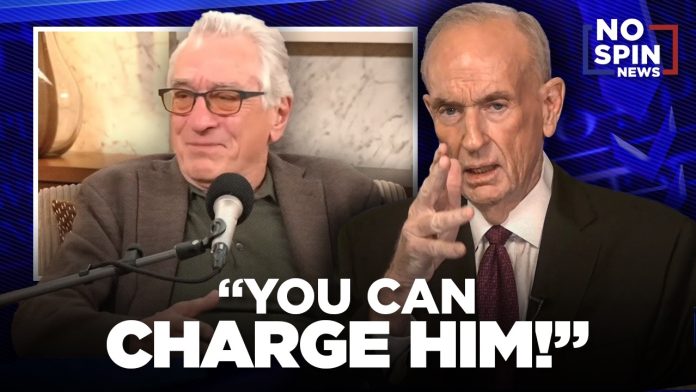 You Can Charge Him! — Bill O'Reilly on Whether Robert De Niro THREATENED President Trump